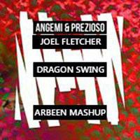 Angemi &amp; Prezioso Vs Joel Fletcher - Dragon Swing (Arbeen Mashup) by Arbeen
