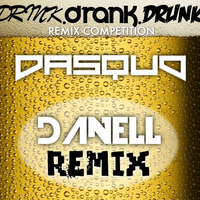 Dasquo - Drink, Drank, Drunk (Danell Remix) by Datta