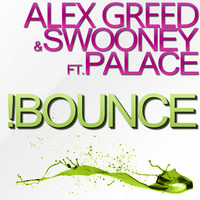Alex Greed &amp; Swooney ft Palace - Bounce (Original Mix) by Alex Greed
