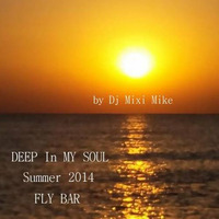Deep In MY SoUL - 2014 - SUMMER WAVES in FLY BAR by DJ Mixi Mike / Михаил Самарджиев