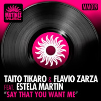 Taito Tikaro & Flavio Zarza Ft Estela Martin - Say That You Want Me (Afterlife Rmx) by Flavio Zarza