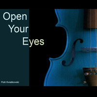 Open Your Eyes by Piotr Kwiatkowski