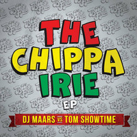 DJ Maars vs Tom Showtime- The Chippa Irie E.P (Preveiw) OUT NOW!!! by DJ MAARS