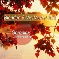 Blondee & VierViertelTakt - Geronimo (Xylophon Bootleg) by VierViertelTakt