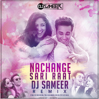 Nachange Sari Raat(Desi Bootleg Mix)Dj Sameer by Dj Sameer