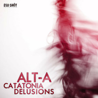 Alt-A - Delusions (Original Mix) by Ego Shot Recordings