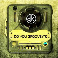 Do You Groove Me By Dj Keaton by Deejay Keaton