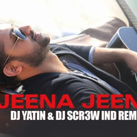 Jeena Jeena (Badlapur) - DJ YATIN & DJ SCR3W IND [Remix] by DJ SCR3W IND