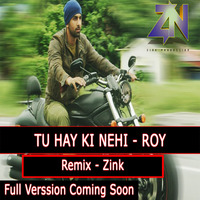 Roy - Tu Hay Ki Nehi  - (Zink Remix)- Demo by Asim Poddar