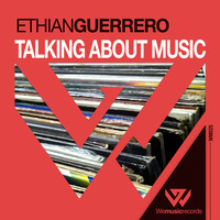 Ethian Guerrero - Talking About Music (Original Mix) by Ethian