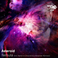 Asteroid - Nebula (Name Is Critical Remix) [Coming Soon on Liquid Pulse] by Name Is Critical