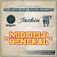 The Get On It and Jackin Sessions - Midfield General (09.02.16) by Tony SlackShot