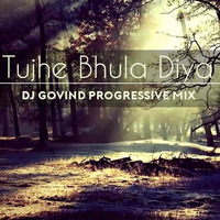 Tujhe Bhula Diya - DJ Govind Progressive Mix by DJ Govind