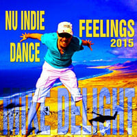 MIKE DELIGHT ★ NU INDIE DANCE FEELINGS 2015 ★ MIXTAPE by Mike Delight