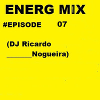 ENERG MIX #EPISODE 7 (DJ RICARDO NOGUEIRA MIX) by Ricardo Nogueira