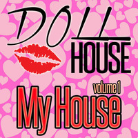 DOLLHOUSE - My House Volume 1 by DJ M!SS JAM!E