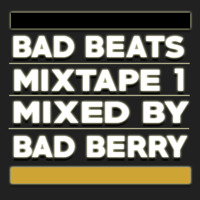 Bad Beats Mixtape 1 mixed by Bad Berry by Bad Berry