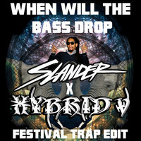 Sam F ft. Lil' Jon - When Will The Bass Drop (Slander x Hybrid V Festival Trap Edit) by Hybrid V