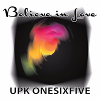 Believe In Love - Electronic Soul - By UPK Onesixfive by UPK Onesixfive