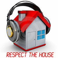 Respect The House by DJ love The Mix