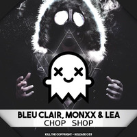 Bleu Clair, MONXX &amp; LEA - Chop Shop (Original Mix) [BUY = FREE DOWNLOAD] by EDM Music World