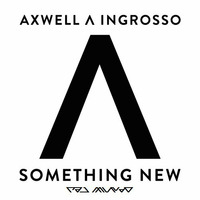 Axwell and Ingrosso - Something New Bootleg by RAVEN