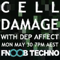Dep Affect - Cell Damage Episode 3 [May 30 2016] Fnoob Techno by Dep Affect