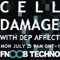 Dep Affect - Cell Damage Episode 5 [July 25 2016] Fnoob Techno by Dep Affect