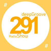 deepGroove Show 291 by deepGroove [Show] by Martin Kah