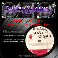 Rosebud • Have A Cigar [Rick Shezoray Re-Edit] by Rick Shezoray