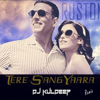 Tere Sang Yaara (Remix)- DJ Kuldeep by Kuldeep