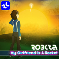 My Girlfriend Is A Rocket [OUT NOW ON BANDCAMP AND LOUDR] by RoBKTA