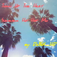 TURN UP THE HEAT -[Summer Hip-Hop Mix] by DaNiK_HQ