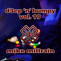 Deep 'N' Bumpy Vol.19 by Mike Millrain