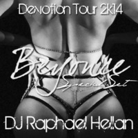 Dj Raphael Hellan - Beyonce ( Special SET - Devotion Tour 2k14 MIX) by Raphael Hellan