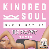 Kindred Soul - She's Got It (Impact Remix) by Highly Swung Records
