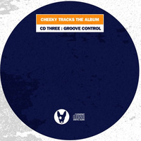 Cheeky Tracks: The Album - CD3 mixed by Groove Control (preview) - OUT NOW by Cheeky Tracks
