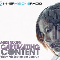 Captivating Content 002 Innervisions Radio by Mike Nixon
