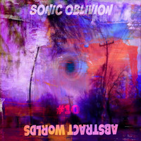 Sonic Oblivion - Abstract Worlds 010 by Sonic Oblivion