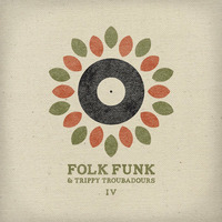 Folk Funk and Trippy Troubadours Vol 4 by FolkFunk