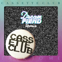 Cassette Club - Talk To Me (Dream Fiend Remix) [FREE DOWNLOAD] by Dream Fiend