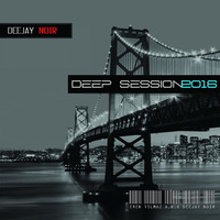 Deep Session 2016 by Eren Yılmaz a.k.a Deejay Noir by Eren Yılmaz a.k.a Deejay Noir