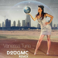 Vanessa Tuna - The World Is Mine (DJ Dougmc D&M Trance Bootleg Remix) by DJ Dougmc