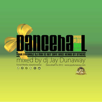 DANCEHALL FIX 2012 by DJ Jay Dunaway