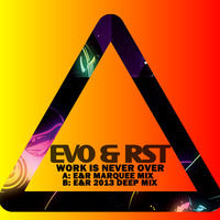 Evo & RST 'Work Is Never Over' Marquee Mix by Evo & RST