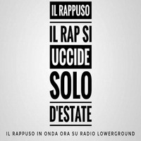 Il Rappuso -  il rap si uccide solo d'estate by LowerGround Radio