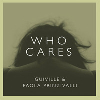 Who Cares ft. Paola Prinzivalli by Guiville