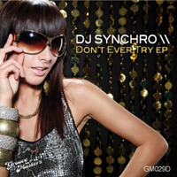 DJ Synchro - Don't ever try (Original mix) by DJ Synchro