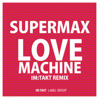Supermax - Love Machine (im:Takt Remix) by imTakt