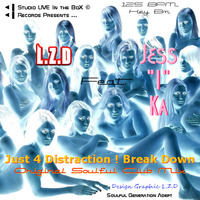 L.Z.D Feat. Jess &quot;I&quot; Ka - Just 4 Distraction ! Break Down (Original Soulful Club Mix) by LZD Looping Zoolouf Deejay